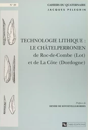 Technologie lithique : le châtelperronien de Roc-de-Combes (Lot) et de la Côte (Dordogne)