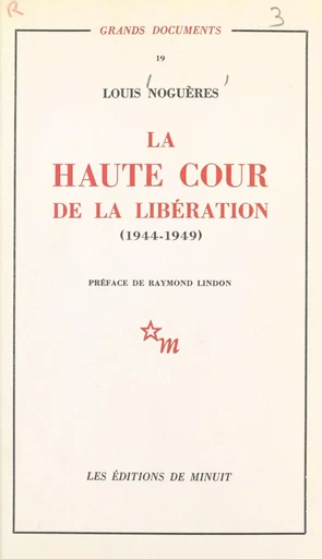 La Haute Cour de la Libération (1944-1949) - Louis Noguères - Les Éditions de Minuit (réédition numérique FeniXX)