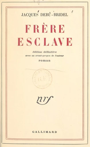 Frère esclave - Jacques Debu-Bridel - Gallimard (réédition numérique FeniXX)