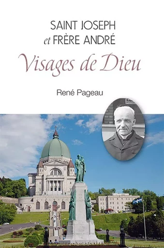 Saint Joseph et Frère André visages de Dieu - René Pageau - Médiaspaul