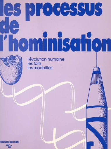 Les processus de l'hominisation : l'évolution humaine, les faits, les modalités - Denise Ferembach - CNRS Éditions (réédition numérique FeniXX)