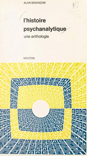 L'histoire psychanalytique. Une anthologie - Alain Besançon - Ecole des hautes études en sciences sociales (réédition numérique FeniXX)