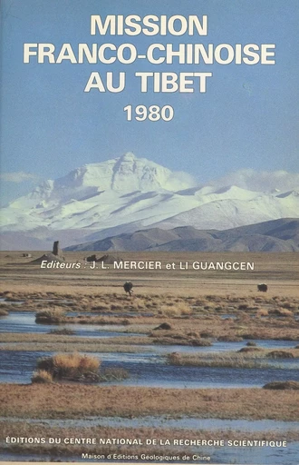 Mission franco-chinoise au Tibet : étude géologique et géophysique de la croûte terrestre et du manteau supérieur du Tibet de l'Himalaya - J.-L. Mercier,  Li Guang Len - CNRS Éditions (réédition numérique FeniXX) 