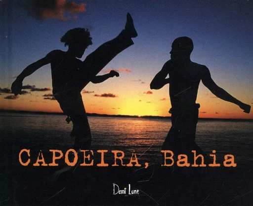 Capoeira, Bahia -  Arno Mansouri - Demi-Lune