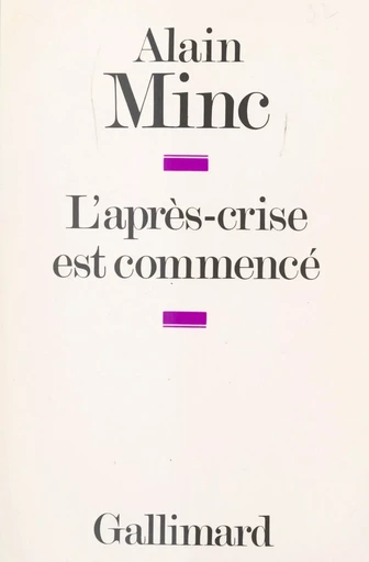 L'après-crise est commencé - Alain Minc - (Gallimard) réédition numérique FeniXX