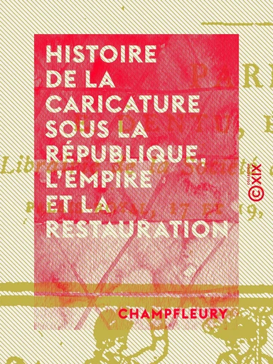 Histoire de la caricature sous la République, l'Empire et la Restauration -  Champfleury - Collection XIX