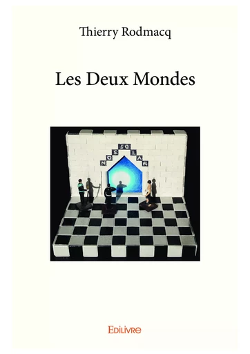 Les Deux Mondes - Thierry Rodmacq - Editions Edilivre