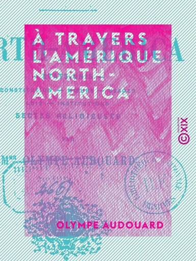 À travers l'Amérique - North-America - Olympe Audouard - Collection XIX