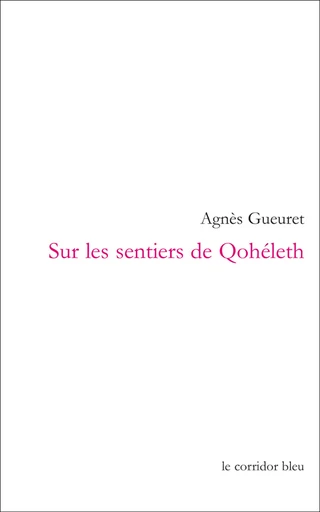 Sur les sentiers de Qohéleth - Agnès Gueuret - Le Corridor bleu