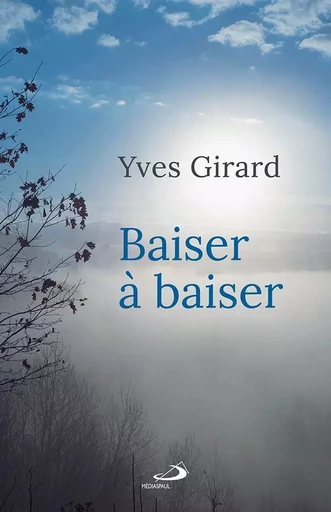 Baiser à baiser - Yves Girard - Médiaspaul