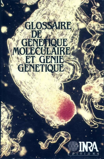 Glossaire de génétique moléculaire et génie génétique - Annie Chartier - Quae