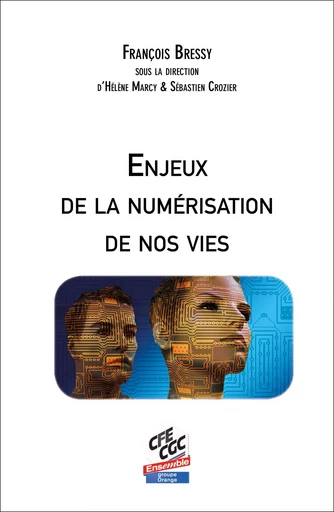 Enjeux de la numérisation de nos vies - FRANÇOIS BRESSY - CFE-CGC ORANGE