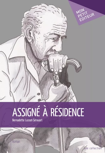 Assigné à résidence - Bernadette Lussot-Sérouart - Mon Petit Editeur