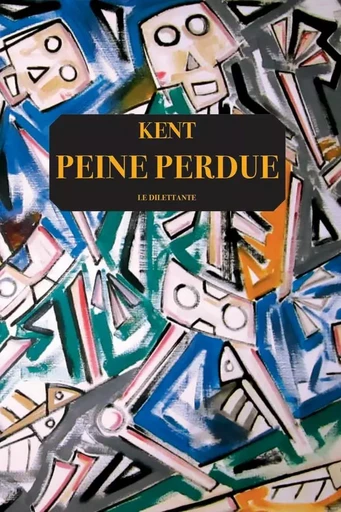 Peine perdue -  Kent - Le Dilettante