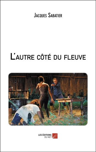 L'autre côté du fleuve - Jacques Sabatier - Les Éditions du Net