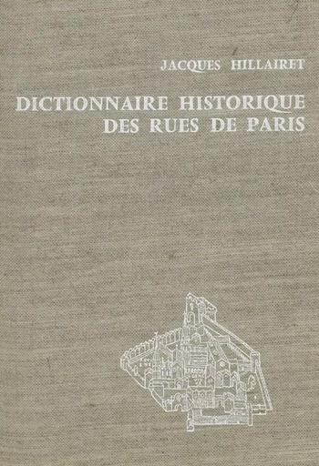 Dictionnaire historique des rues de Paris (1) - Jacques Hillairet - (Les Éditions de Minuit) réédition numérique FeniXX