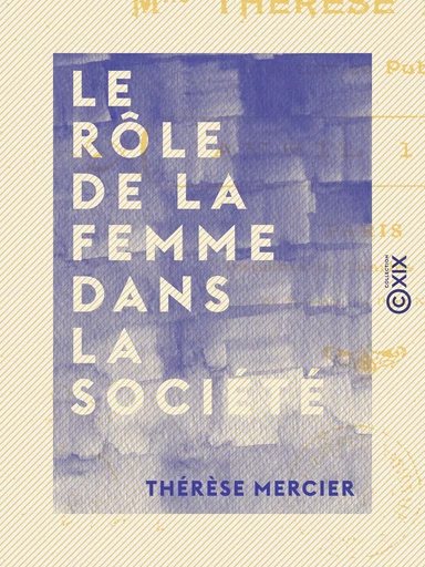 Le Rôle de la femme dans la société - Thérèse Mercier - Collection XIX