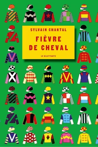 Fièvre de cheval - Sylvain Chantal - Le Dilettante