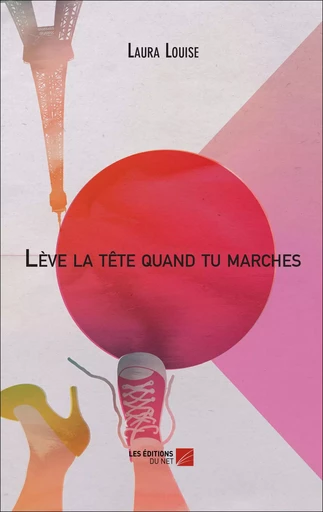 Lève la tête quand tu marches - Laura Louise - Les Éditions du Net