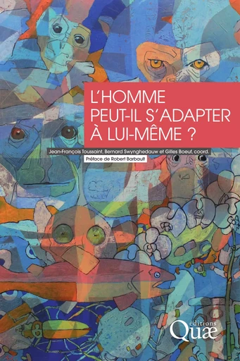 L'homme peut-il s'adapter à lui-même ? - Gilles Bœuf, Bernard Swynghedauw, Jean-François Toussaint - Quae