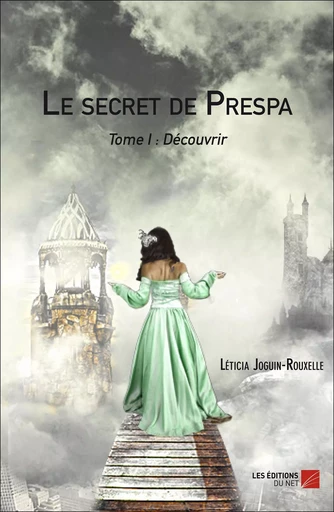 Le secret de Prespa - Léticia Joguin-Rouxelle - Les Éditions du Net