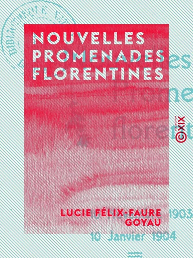 Nouvelles promenades florentines - Lucie Félix-Faure Goyau - Collection XIX