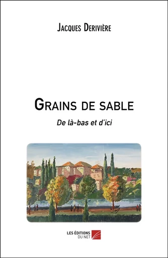 Grains de sable - Jacques Derivière - Les Éditions du Net