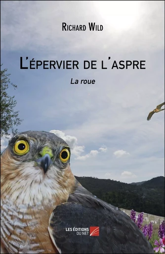 L'épervier de l'aspre - Richard Wild - Les Éditions du Net