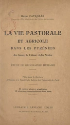 La vie pastorale et agricole dans les Pyrénées des Gaves, de l'Adour et des Nestes