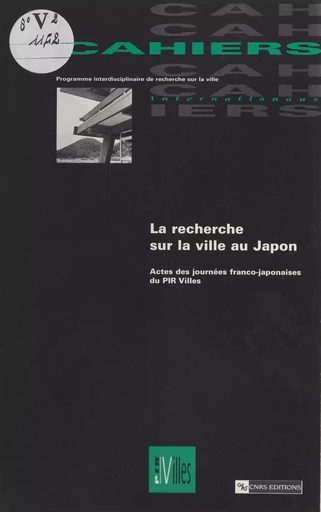 La recherche sur la ville au Japon -  Programme interdisciplinaire de recherche sur la ville - CNRS Éditions (réédition numérique FeniXX) 