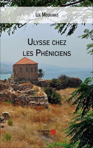 Ulysse chez les Phéniciens - Léa Moukanas - Les Éditions du Net