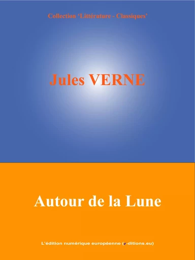 Autour de la Lune - Jules Verne - L'Edition numérique européenne