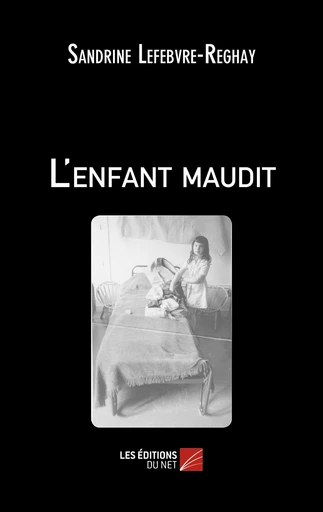 L'enfant maudit - Sandrine Lefebvre-Reghay - Les Éditions du Net