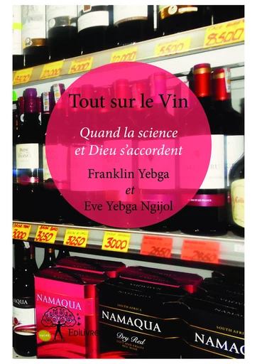 Tout sur le Vin - Franklin Yebga, Eve Yebga Ngijol - Editions Edilivre