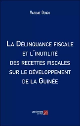 La Délinquance fiscale et l'inutilité des recettes fiscales sur le développement de la Guinée