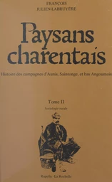 Paysans charentais : histoire des campagnes d'Aunis, Saintonge et bas Angoumois (2)