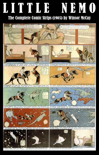 Little Nemo - The Complete Comic Strips (1905) by Winsor McCay (Platinum Age Vintage Comics) - Winsor Mccay - e-artnow