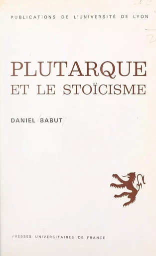 Plutarque et le stoïcisme - Daniel Babut - (Presses universitaires de France) réédition numérique FeniXX