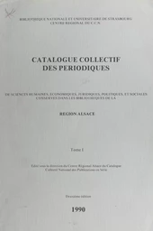 Catalogue collectif des périodiques de sciences humaines, économiques, juridiques, politiques et sociales conservés dans les bibliothèques de la Région Alsace