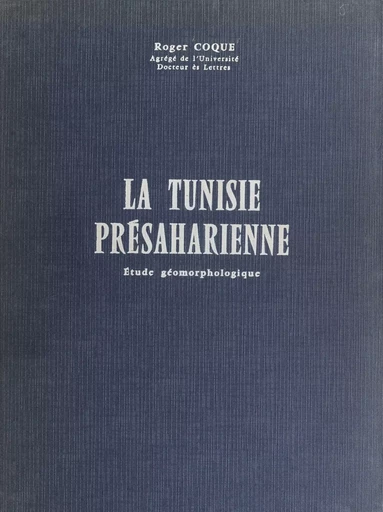 La Tunisie présaharienne - Roger Coque - (Armand Colin) réédition numérique FeniXX