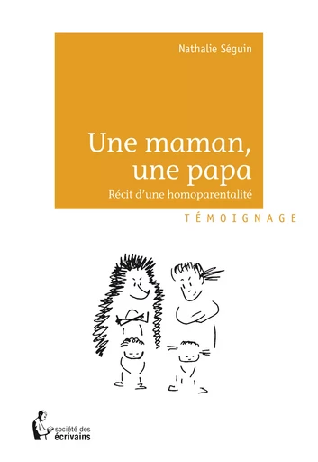 Une maman, une papa - Nathalie Séguin - Société des écrivains