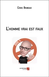 L'homme vrai est faux