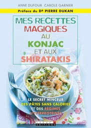 Mes recettes magiques au konjac et aux shiratakis