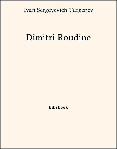 Dimitri Roudine - Ivan Sergeyevich Turgenev - Bibebook