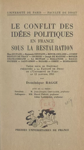 Le conflit des idées politiques en France sous la Restauration - Dominique Bagge - (Presses universitaires de France) réédition numérique FeniXX