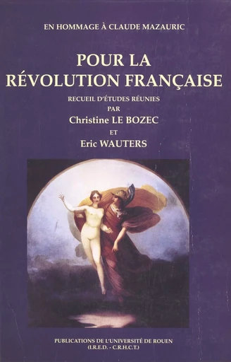 Pour la Révolution française : en hommage à Claude Mazauric - Christine Le Bozec - FeniXX réédition numérique