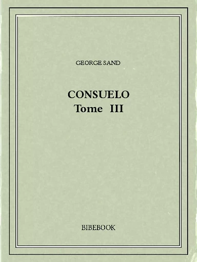 Consuelo III - George Sand - Bibebook