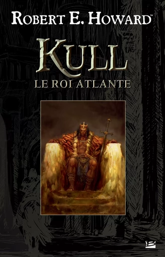 Kull le roi atlante - Robert E. Howard - Bragelonne