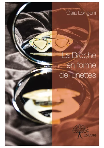 La Broche en forme de lunettes - Gaia Longoni - Editions Edilivre