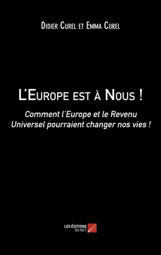 L'Europe est à Nous ! - Didier Curel, Emma Curel - Les Éditions du Net